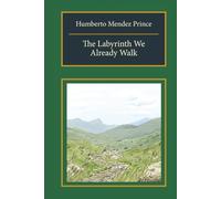 The Labyrinth We Already Walk: A Map of Returning to the Self, Nature, and the Divine