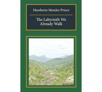 The Labyrinth We Already Walk: A Map of Returning to the Self, Nature, and the Divine