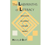 The Labyrinths of Literacy: Reflections on Literacy Past and Present: 163 (Pittsburgh Series in Composition, Literacy and Culture)