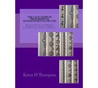 The Lace Samples from Ipswich, Massachusetts, 1789-1790: History, Patterns, and Working Diagrams for 22 Lace Samples Preserved at the Library of Congress