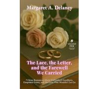 The Lace, the Letter, and the Farewell We Carried: 7 Clean Romances About Unfinished Goodbyes, Unspoken Grace, and the Love That Wouldn't Let Go (9)