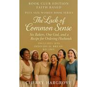 The Lack Of Common Sense: Six Bakers, One God, and a Recipe for Ordering Husbands (The Curvies Series)