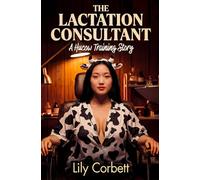 The Lactation Consultant: A Hucow Training Story (Taboo Tales by Lily)