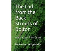 The Lad from the Back Streets of Bolton: And the Lass from Deane