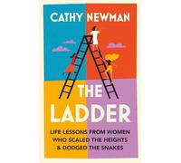 The Ladder: Life Lessons from Women Who Scaled the Heights & Dodged the Snakes