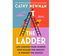 The Ladder: Life Lessons from Women Who Scaled the Heights & Dodged the Snakes