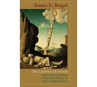 The Ladder of Jacob: Ancient Interpretations of the Biblical Story of Jacob and His Children