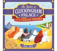 The Ladies of Cluckingham Palace and the Tangled Trouble
