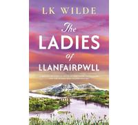 The Ladies of Llanfairpwll: A moving historical novel of friendship, sisterhood, and the women who shaped history