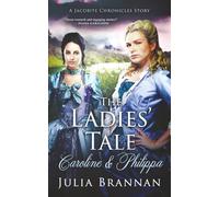 The Ladies' Tale: Caroline & Philippa (A JACOBITE CHRONICLES STORY)