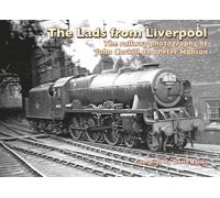 The Lads from Liverpool: The Railway Photography of John Corkhill and Peter Hanson