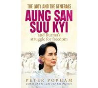 The Lady and the Generals: Aung San Suu Kyi and Burma’s struggle for freedom
