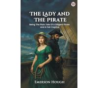 The Lady And The PirateBeing The Plain Tale Of A Diligent Pirate And A Fair Captive (Edition1)