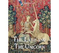 The Lady and the Unicorn: Medieval tapestries of love, allegory, and senses