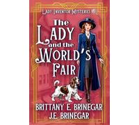 The Lady and the World's Fair: A 1920s San Francisco Murder Mystery: 3 (Lady Inventor Mysteries)