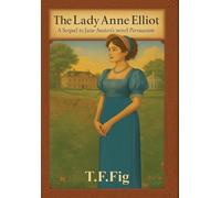 The Lady Anne Elliot: A Sequel to Jane Austen's novel Persuasion