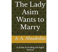The Lady Asim Wants to Marry: A Guide to Finding the Right Partner