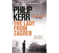 The Lady From Zagreb : Bernie Gunther Thriller 10