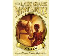 The Lady Grace Mysteries: Gold: 7