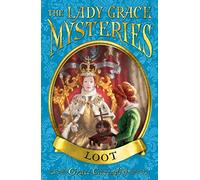 The Lady Grace Mysteries: Loot (The Lady Grace Mysteries, 12)