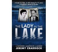 The Lady in the Lake : A Reporter's Memoir of a Murder