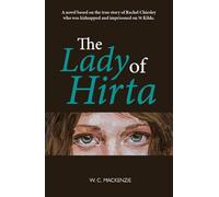 The Lady of Hirta - Based on the true story of Rachel Chiesley who was kidnapped and imprisoned on St Kilda