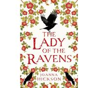 The Lady of the Ravens: a gripping historical fiction novel from the author of bestsellers like The Agincourt Bride: Book 1 (Queens of the Tower)