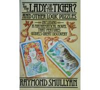The Lady or the Tiger?: And Other Logic Puzzles, Including a Mathematical Novel That Features G?Odel's Great Discovery