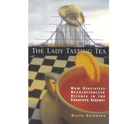 The Lady Tasting Tea: How Statisticians Revolutionized Science in the 20th Century