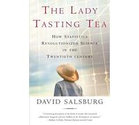 Lady Tasting Tea: How Statistics Revolutionized Science in the Twentieth Century