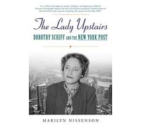 The Lady Upstairs: Dorothy Schiff and the New York Post