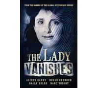 The Lady Vanishes : Based on the popular podcast series. A much-loved mother, teacher and friend steps on a plane for an overseas adventure and is never seen again