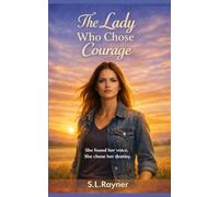 The Lady Who Chose Courage: She found her voice. She chose her destiny.