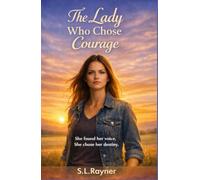 The Lady Who Chose Courage: She found her voice. She chose her destiny.