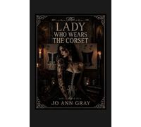 The Lady Who Wears The Corset (A Poem in Story)