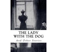 The Lady with The Dog: And Other Stories