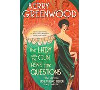 The Lady with the Gun Asks the Questions: The Ultimate Miss Phryne Fisher Story Collection (Phryne Fisher Mysteries)