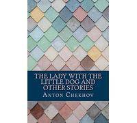 The Lady With the Little Dog and Other Stories
