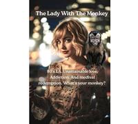 The Lady With The Monkey: 80's Love, addiction and medival redemption. What’s your monkey?