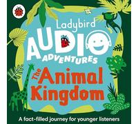 Ladybird Audio Adventures: The Animal Kingdom: (Ladybird Audio Adventures Unabridged edition)