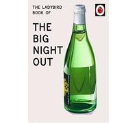 The Ladybird Book of The Big Night Out: (Ladybirds for Grown-Ups)