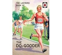 The Ladybird Book of The Do-Gooder (Ladybirds for Grown-Ups)