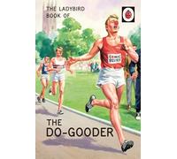 The Ladybird Book of The Do-Gooder (Ladybirds for Grown-Ups)