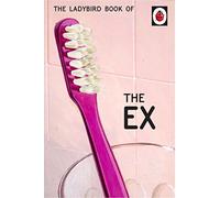 The Ladybird Book of the Ex: (Ladybird For Grown-Ups) (Ladybirds for Grown-Ups)