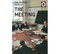The Ladybird Book of the Meeting (Ladybirds for Grown-Ups)