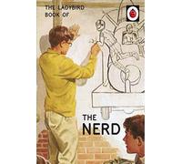 The Ladybird Book of The Nerd: (Ladybird For Grown-Ups)