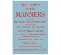 The Lady's Book of Manners: How to be a Perfect Lady
