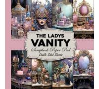 The Ladys Vanity Scrapbook Paper Pad Double Sided Sheet: The Ladys Vanity Craft Paper, Beautiful 24 Double Sided Decorative Craft Paper for Scrapbooking, Junk Journal, Card Making
