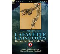 The Lafayette Flying Corps-During the First World War: Volume 1