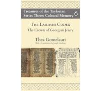 The Lailashi Codex: The Crown of Georgian Jewry: 6 (Treasures of the Taylorian: Cultural Memory)